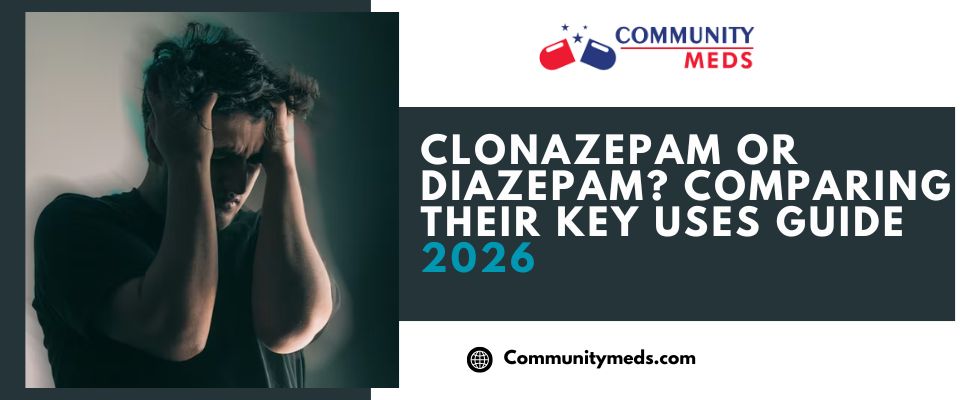 Clonazepam or Diazepam Comparing Their Key Uses Guide 2026